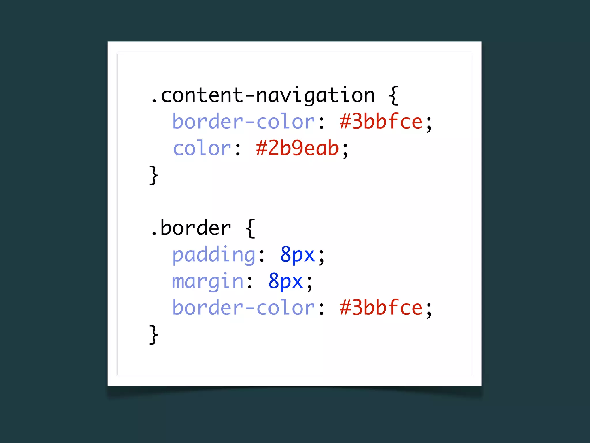.content-navigation {
  border-color: #3bbfce;
  color: #2b9eab;
}

.border {
  padding: 8px;
  margin: 8px;
  border-color: #3bbfce;
}
 