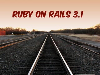 Ruby on Rails 3.1
 