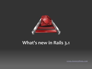 What's new in Rails 3.1 [email_address] 