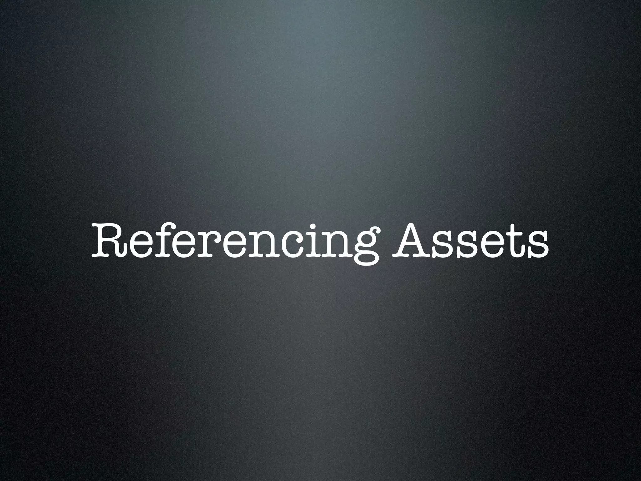 Referencing Assets 