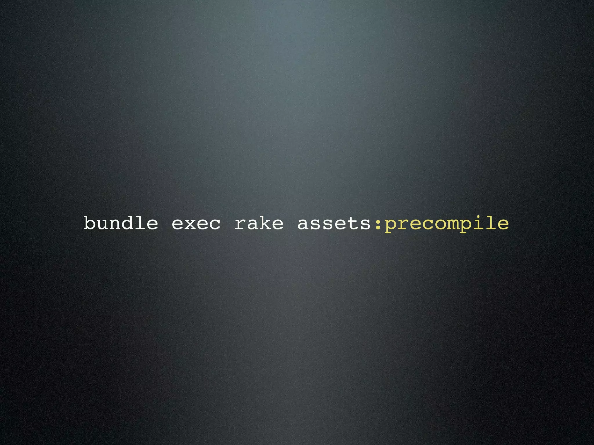 bundle exec rake assets:precompile 