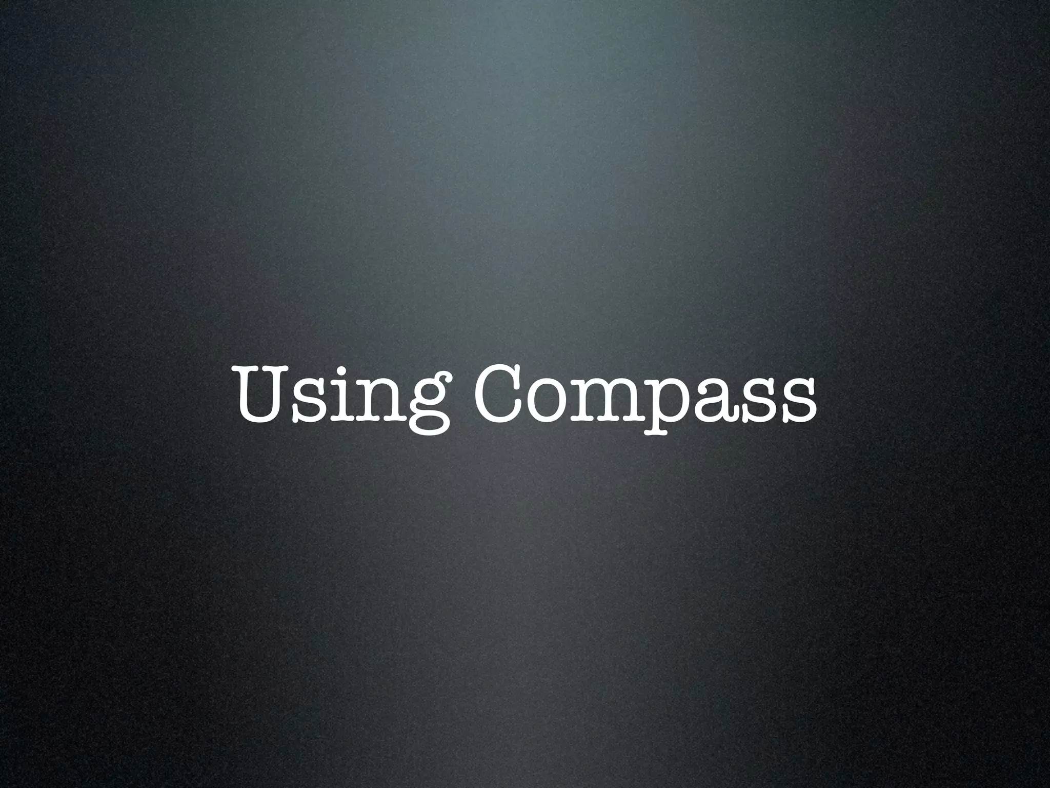 Using Compass 
