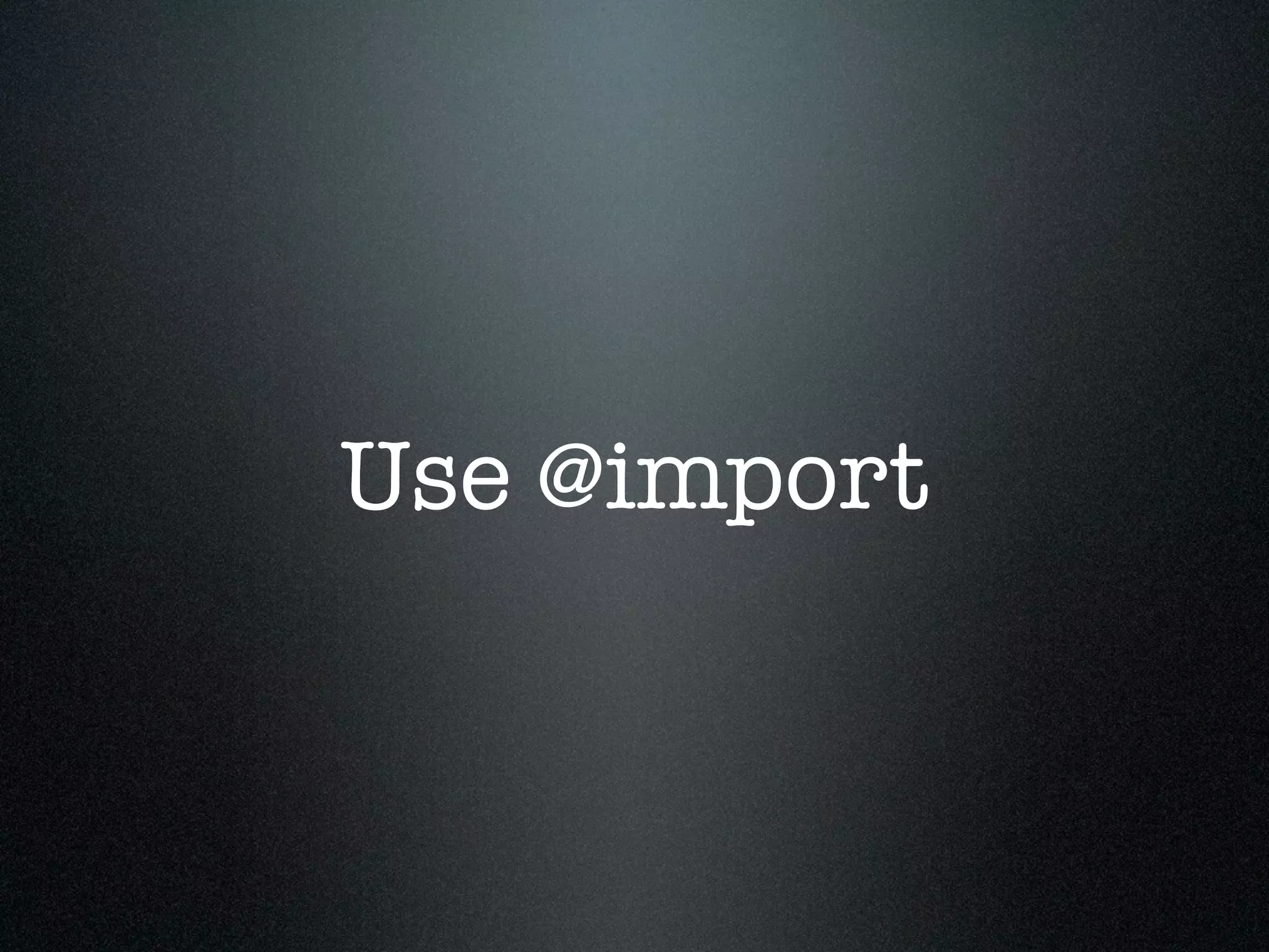 Use @import 
