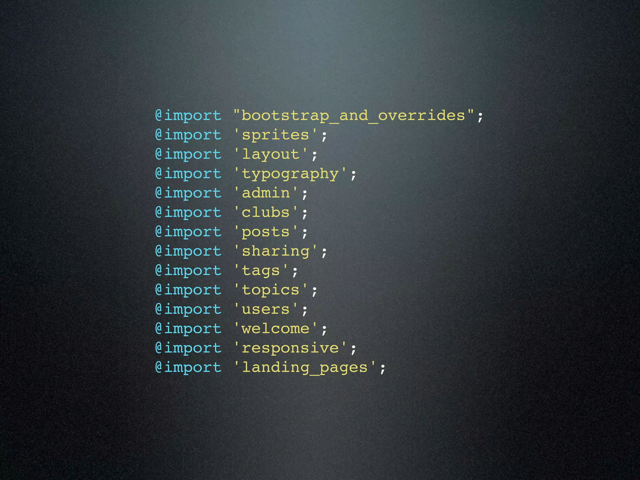 @import "bootstrap_and_overrides"; @import 'sprites'; @import 'layout'; @import 'typography'; @import 'admin'; @import 'clubs'; @import 'posts'; @import 'sharing'; @import 'tags'; @import 'topics'; @import 'users'; @import 'welcome'; @import 'responsive'; @import 'landing_pages'; 