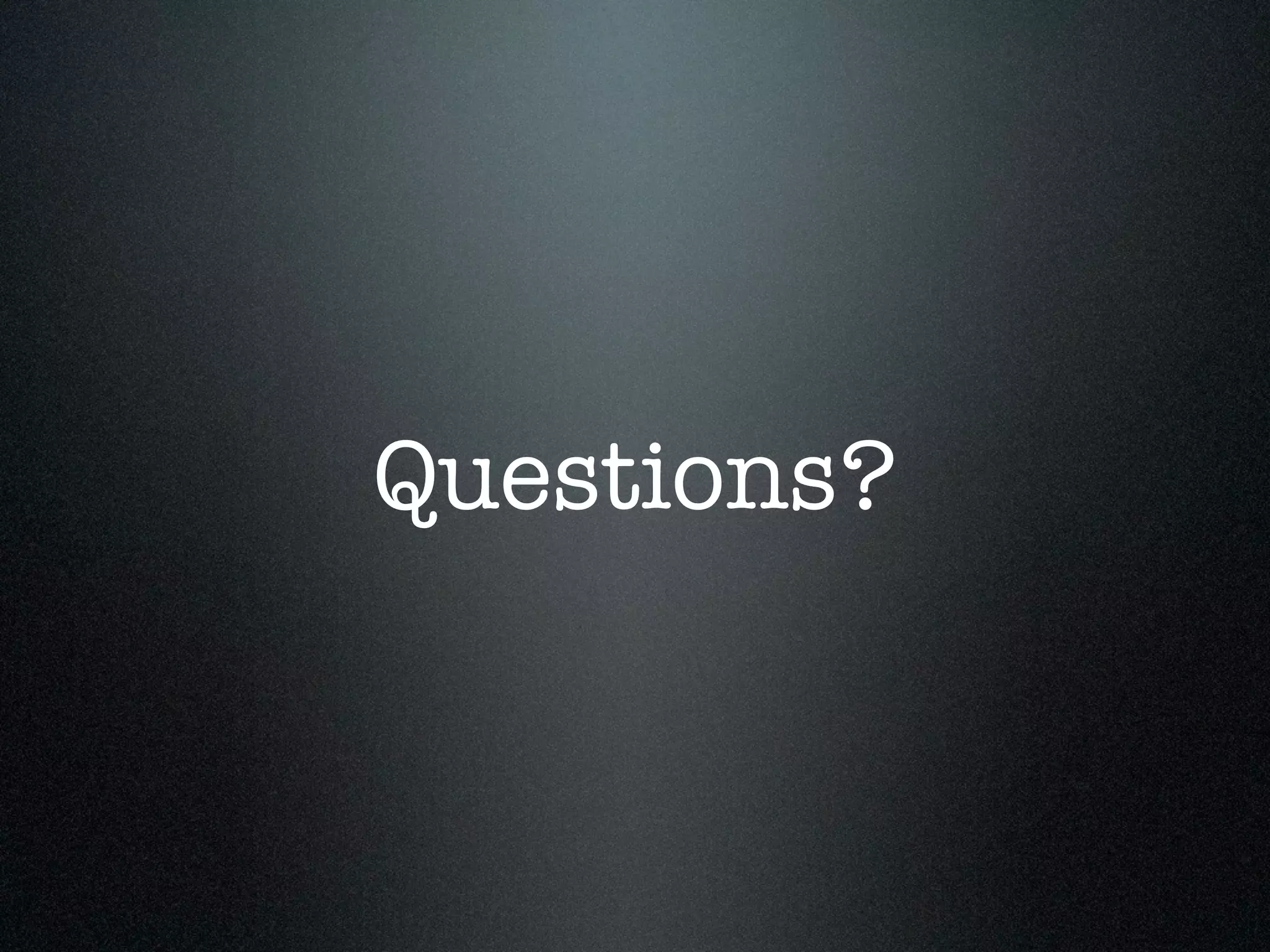 Questions? 