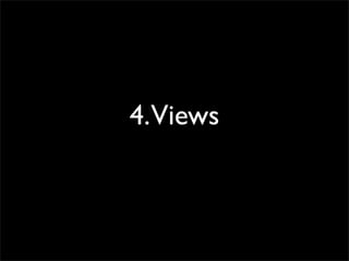 4.Views
 