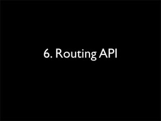 6. Routing API
 
