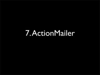 7. ActionMailer
 