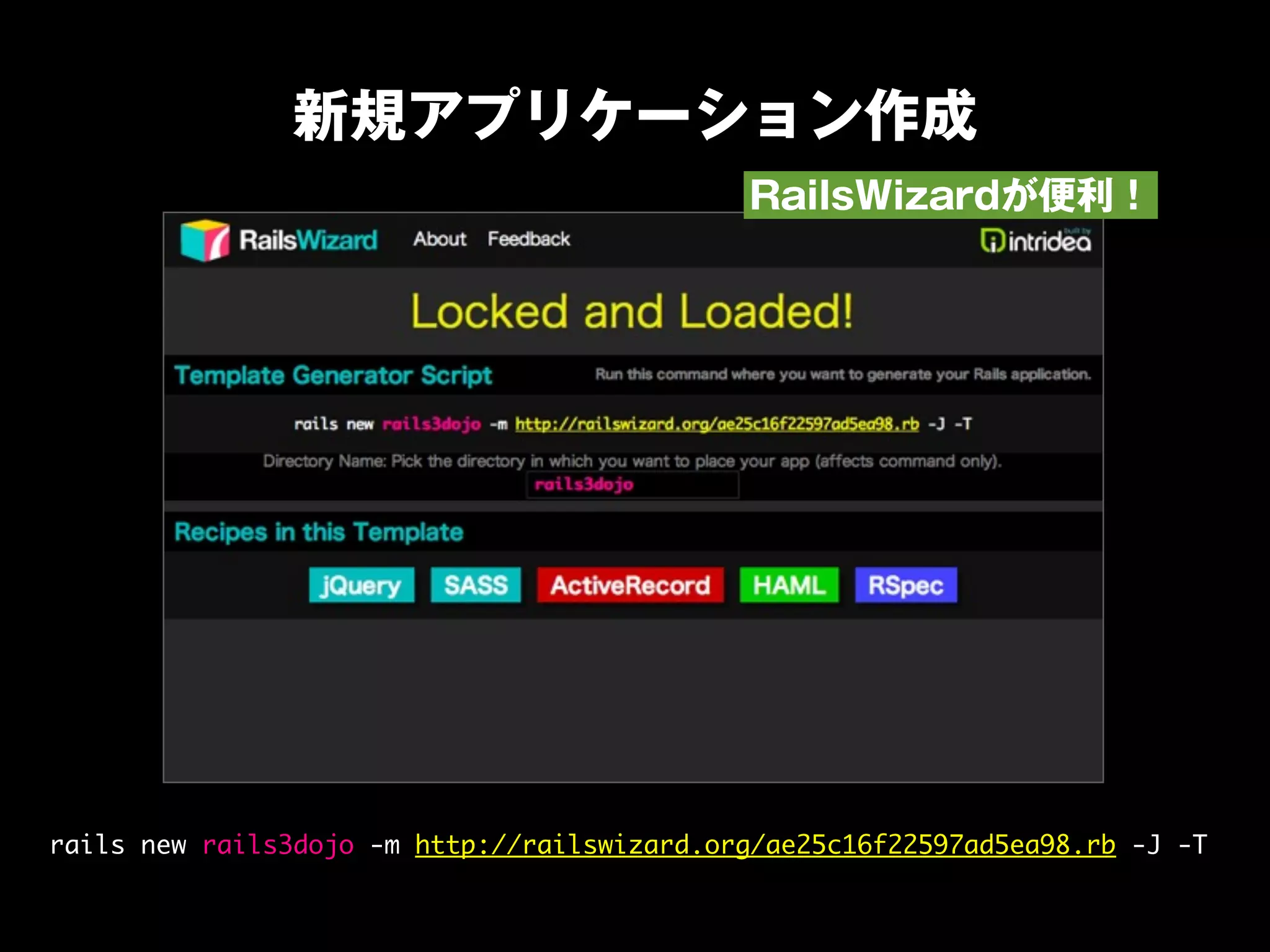 rails new rails3dojo -m http://railswizard.org/ae25c16f22597ad5ea98.rb -J -T
 