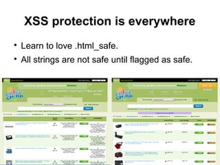 16
XSS protection is everywhere

Learn to love .html_safe.

All strings are not safe until flagged as safe.
 
