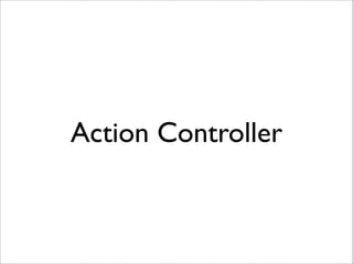 Action Controller
 