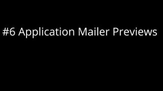 #6 Application Mailer Previews
 