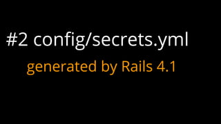#2 config/secrets.yml
generated by Rails 4.1
 