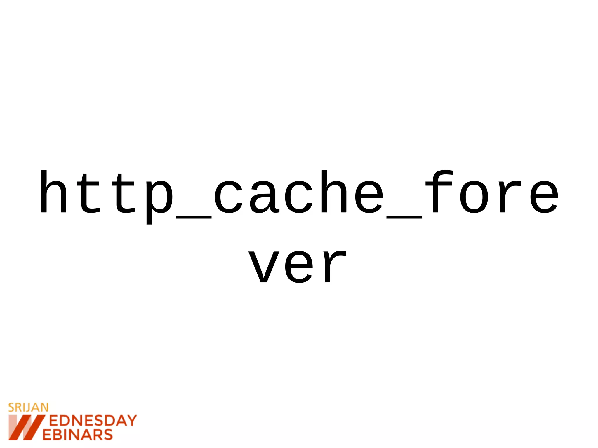 http_cache_fore
ver
 