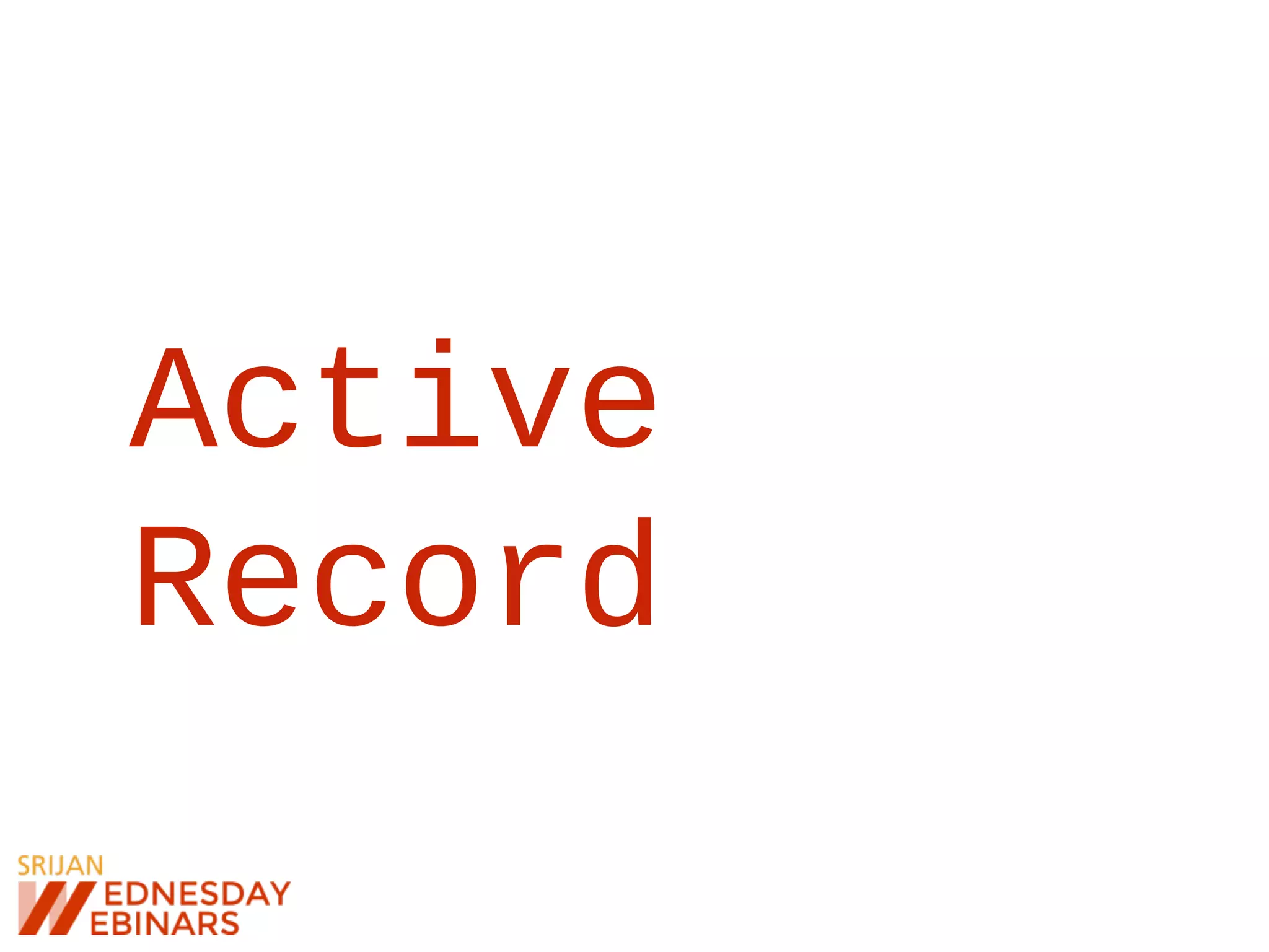 Active
Record
 