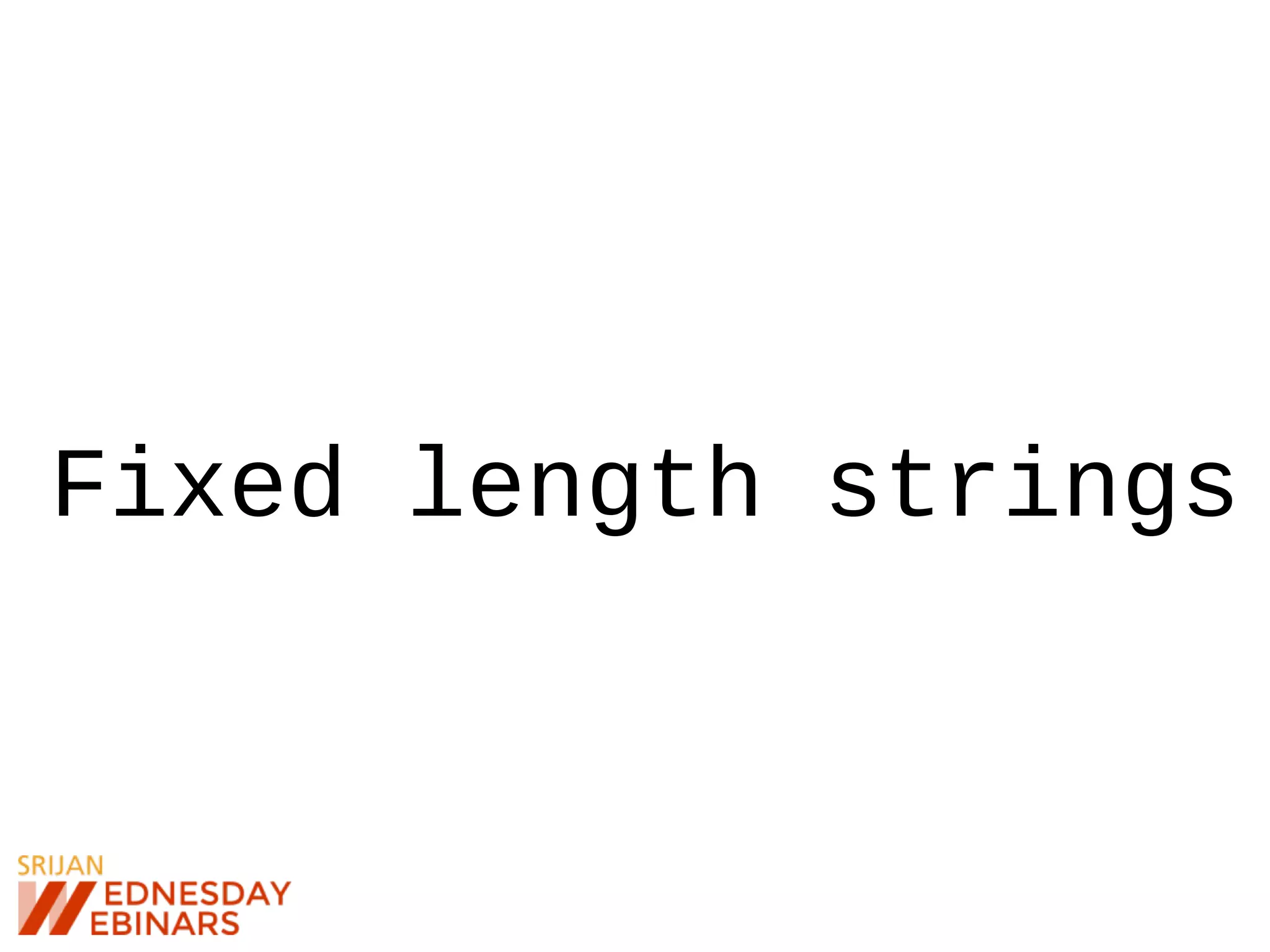Fixed length strings
 