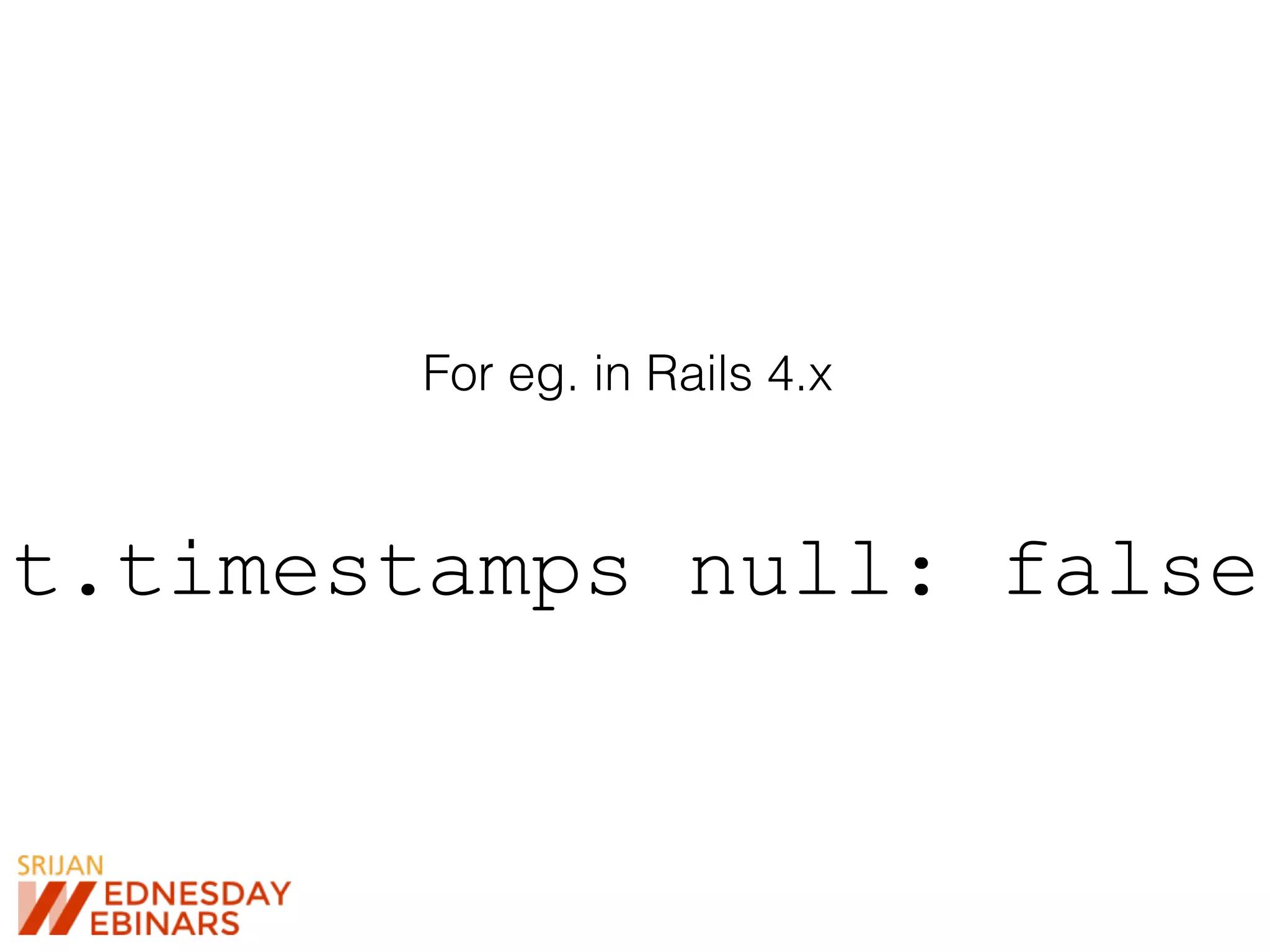 For eg. in Rails 4.x
t.timestamps null: false
 