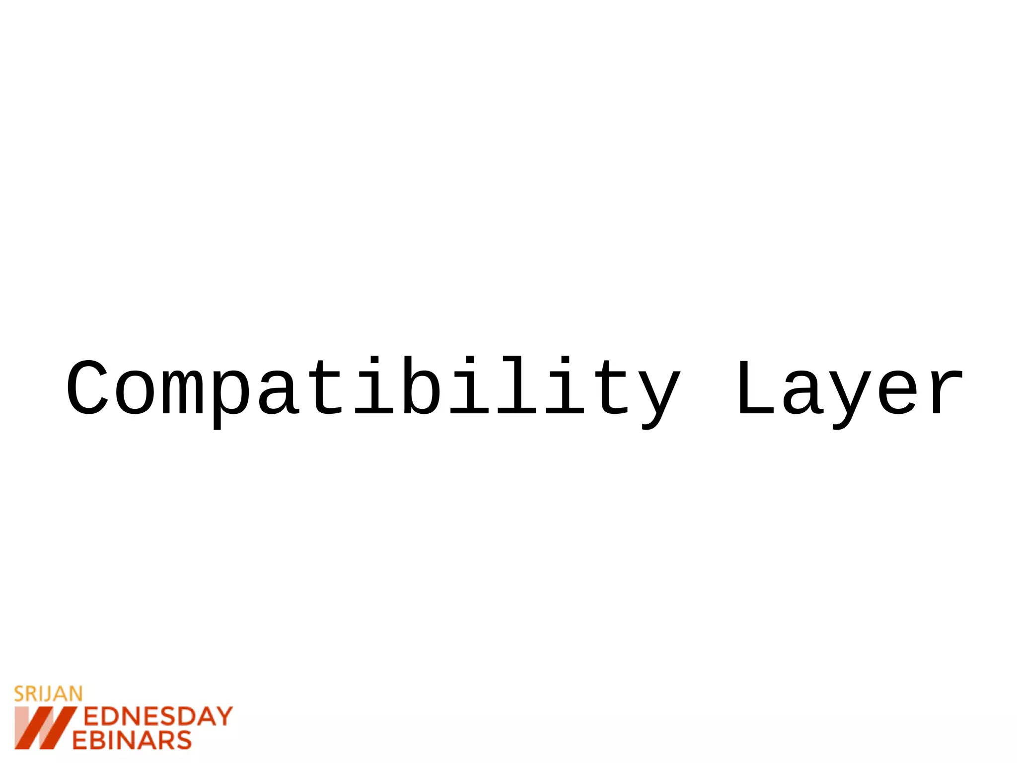 Compatibility Layer
 