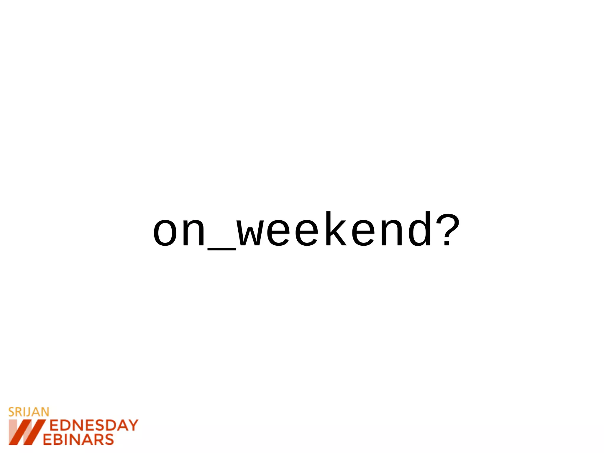 on_weekend?
 