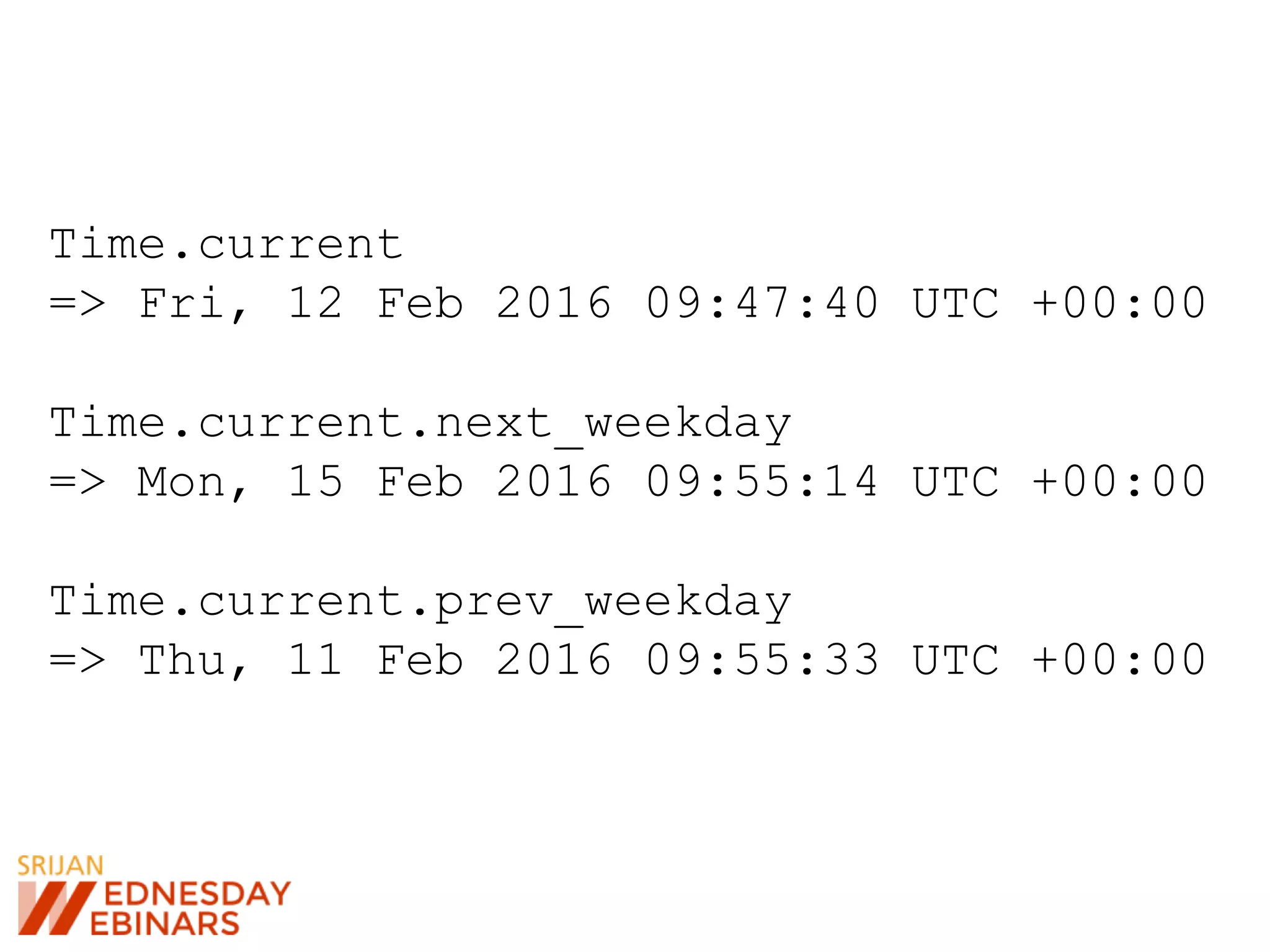 Time.current
=> Fri, 12 Feb 2016 09:47:40 UTC +00:00
Time.current.next_weekday
=> Mon, 15 Feb 2016 09:55:14 UTC +00:00
Time.current.prev_weekday
=> Thu, 11 Feb 2016 09:55:33 UTC +00:00
 