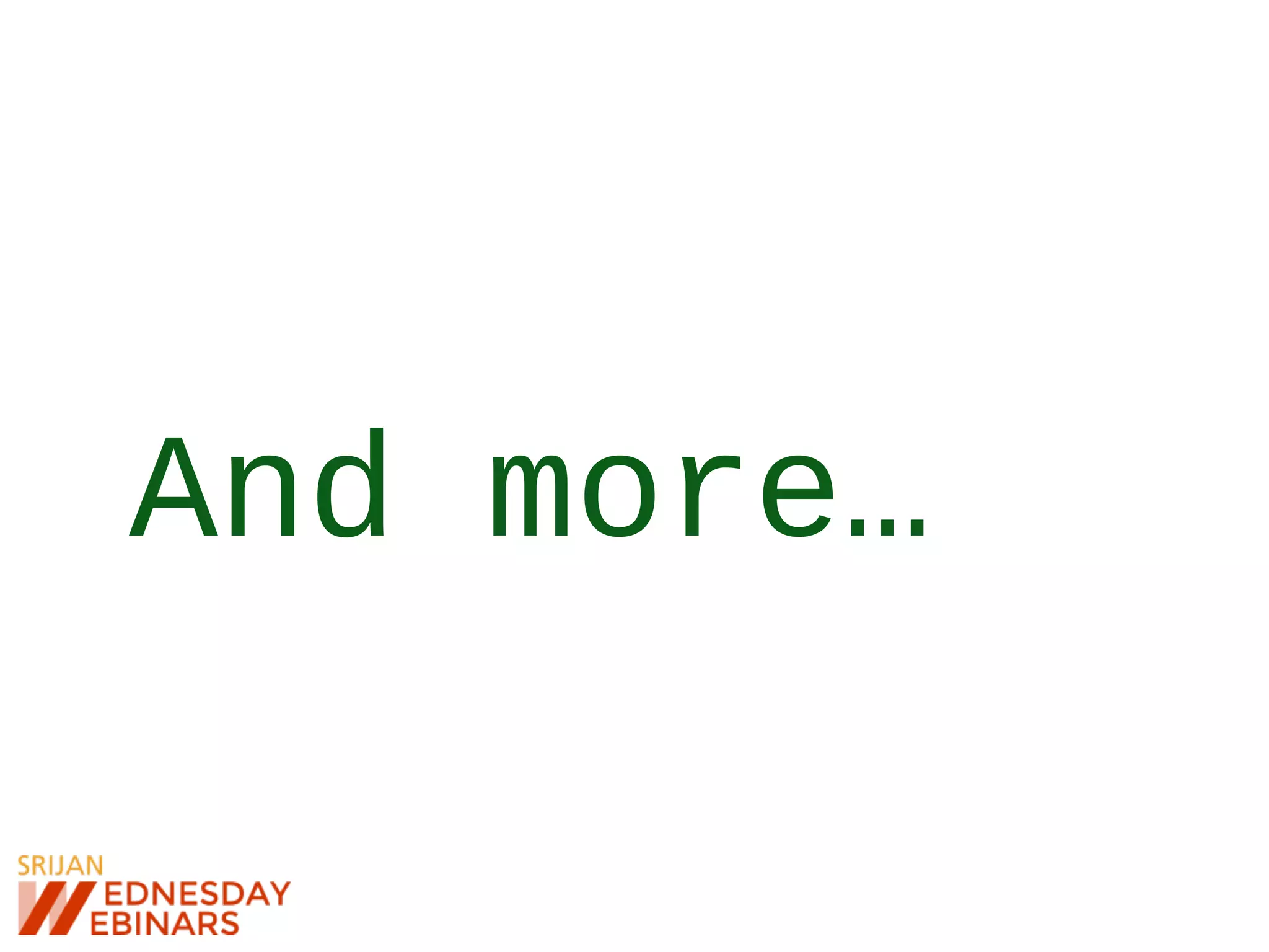 And more…
 