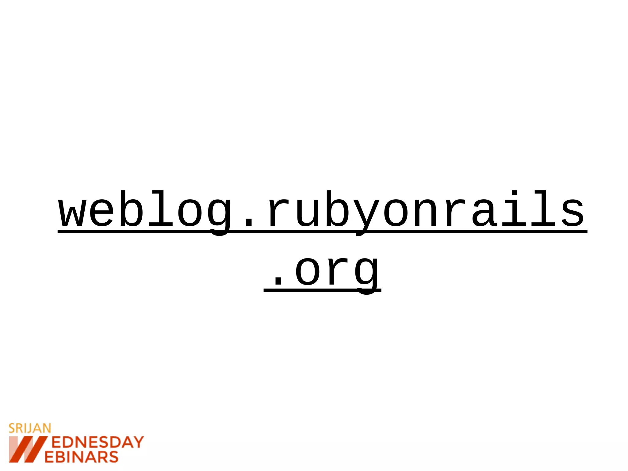 weblog.rubyonrails
.org
 