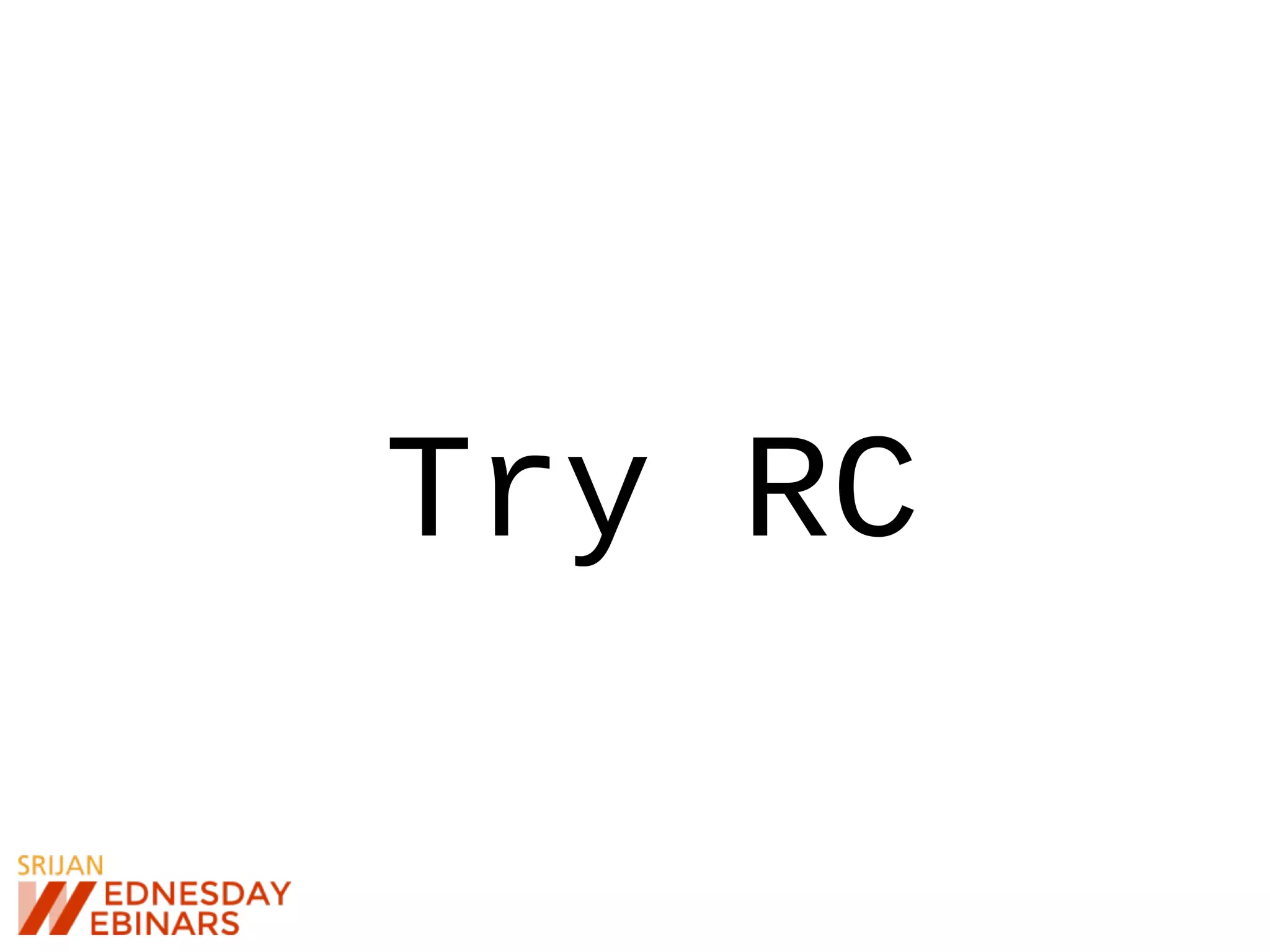 Try RC
 