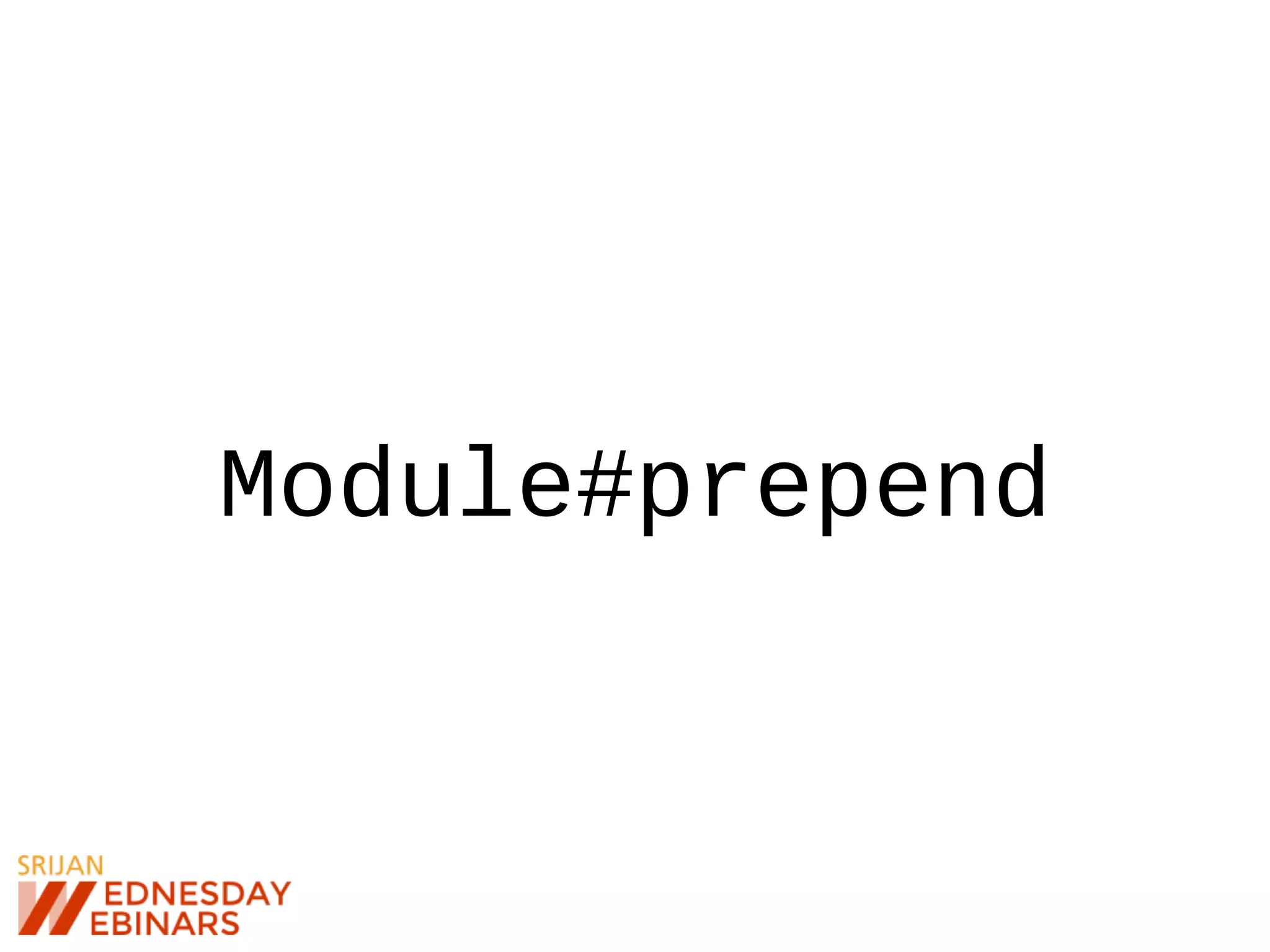 Module#prepend
 