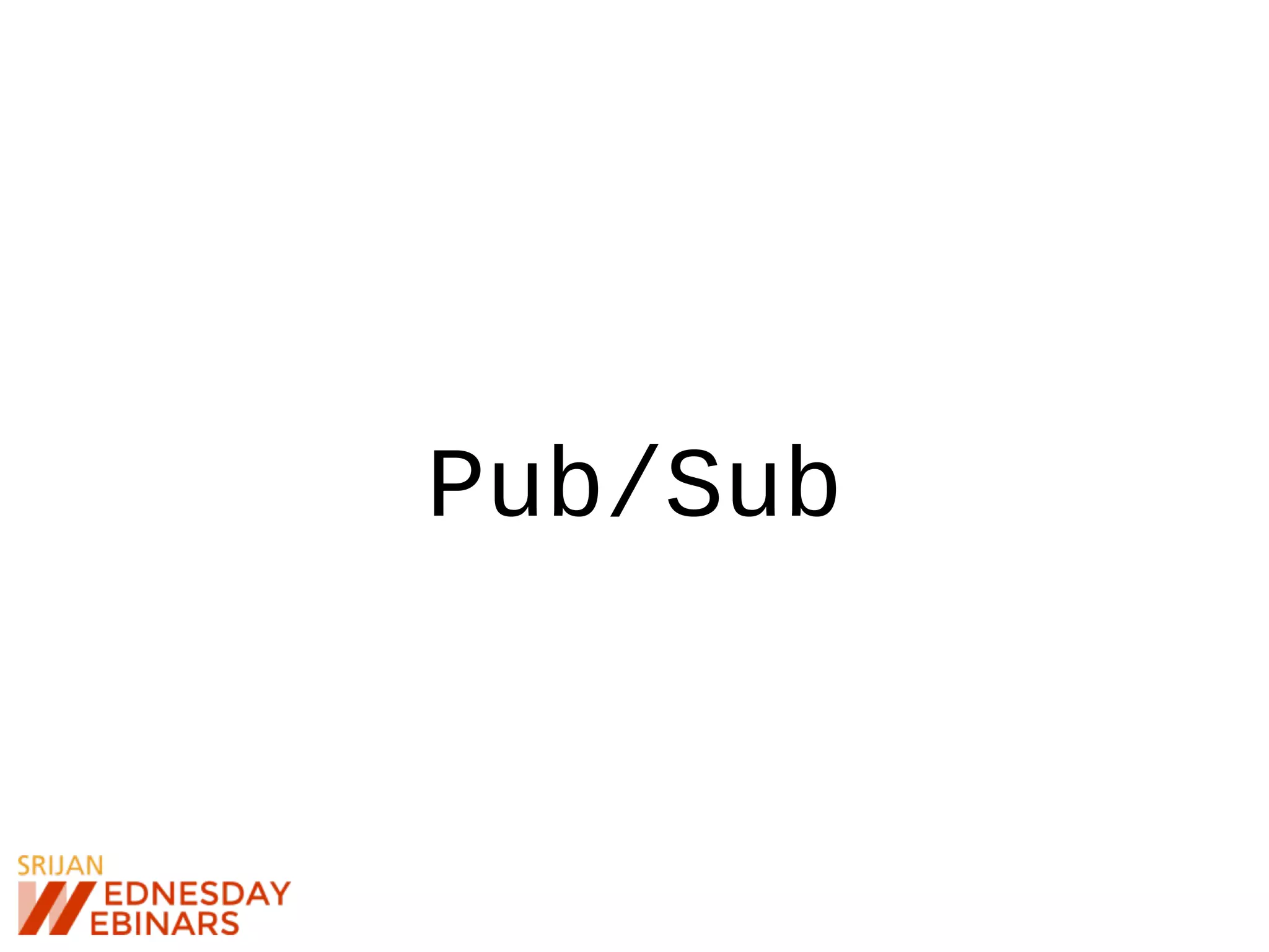 Pub/Sub
 