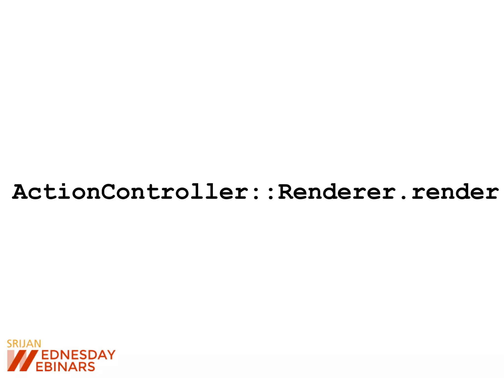 ActionController::Renderer.render
 