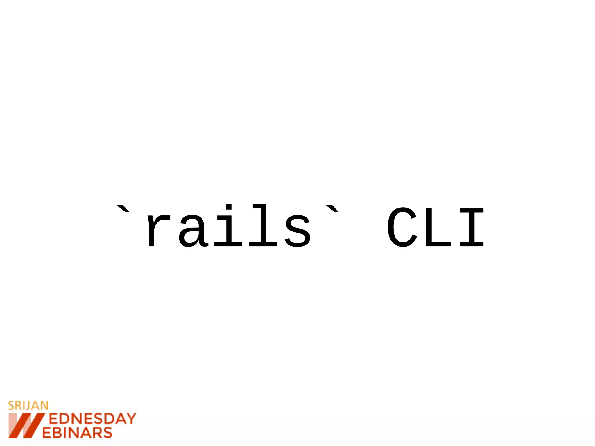 `rails` CLI
 