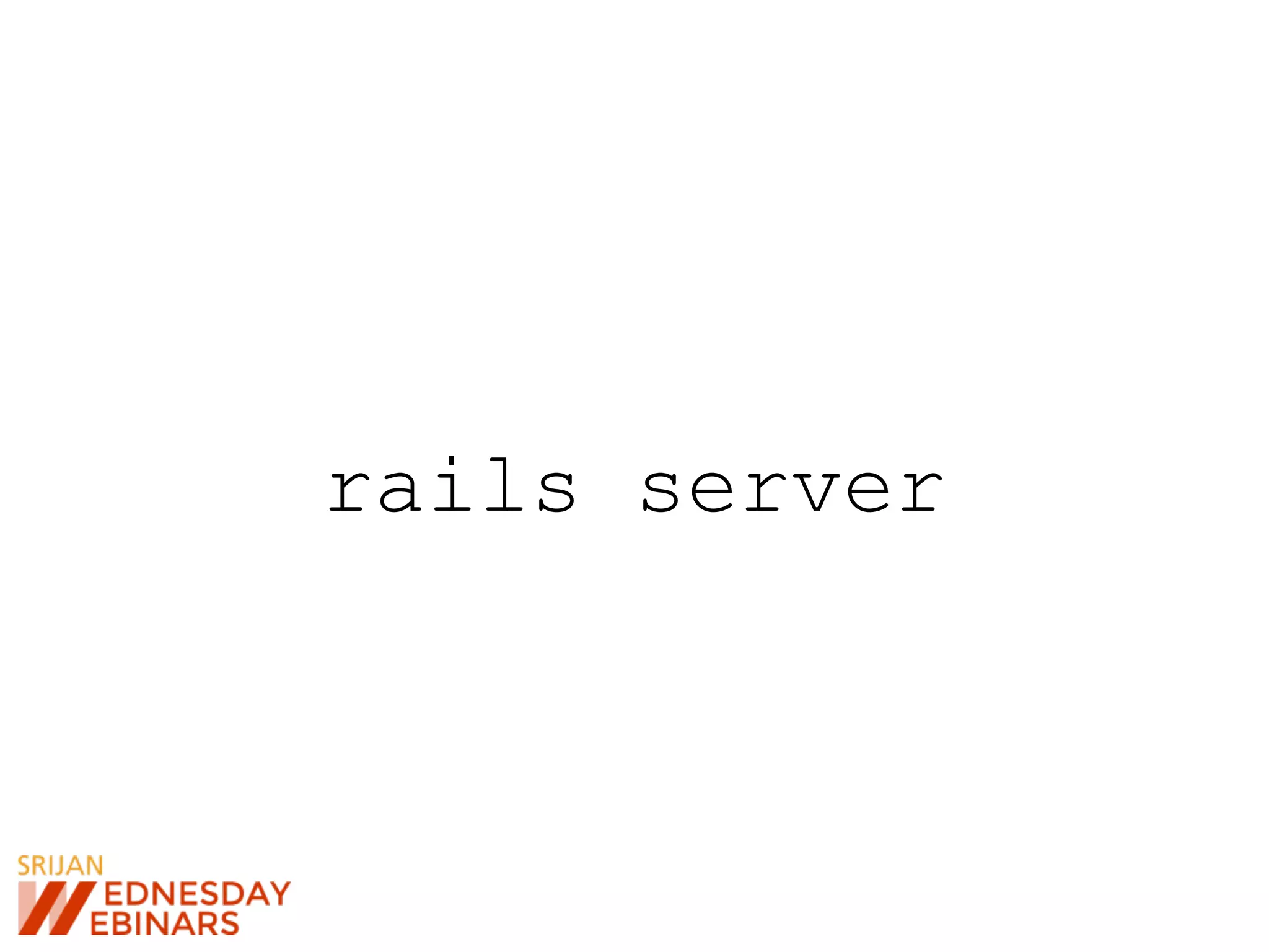 rails server
 