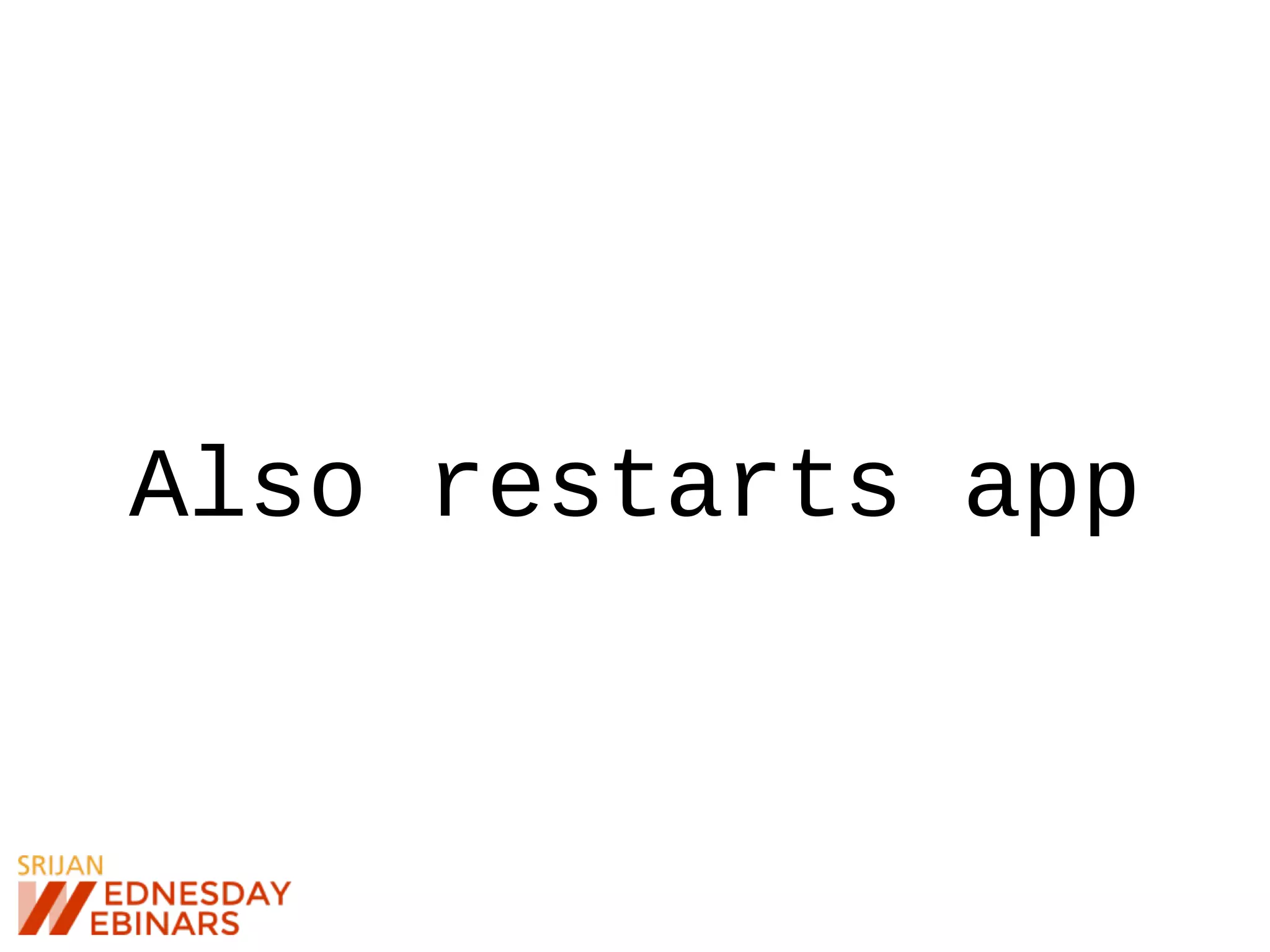 Also restarts app
 