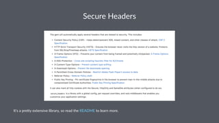 Secure Headers
It's a pre*y extensive library, so read the README to learn more.
 