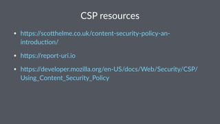 Summary
• Rails defaults are pre/y good, but can be (fairly easily) be 9ghtened
• Use a Content Security Policy, if only t...