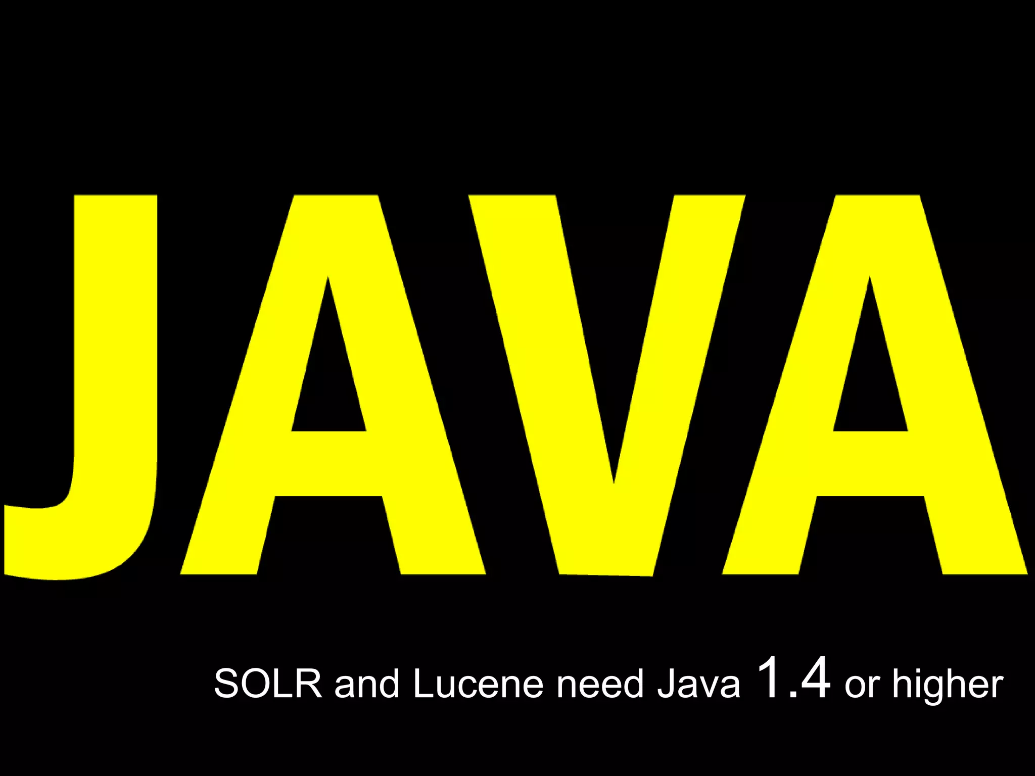 SOLR and Lucene need Java 1.4 or higher
 