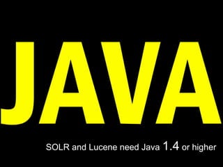 SOLR and Lucene need Java 1.4 or higher
 