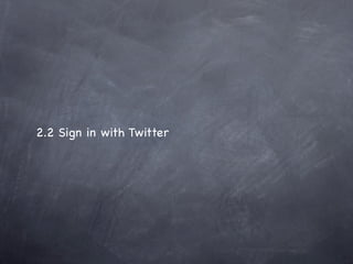 2.2 Sign in with Twitter
 