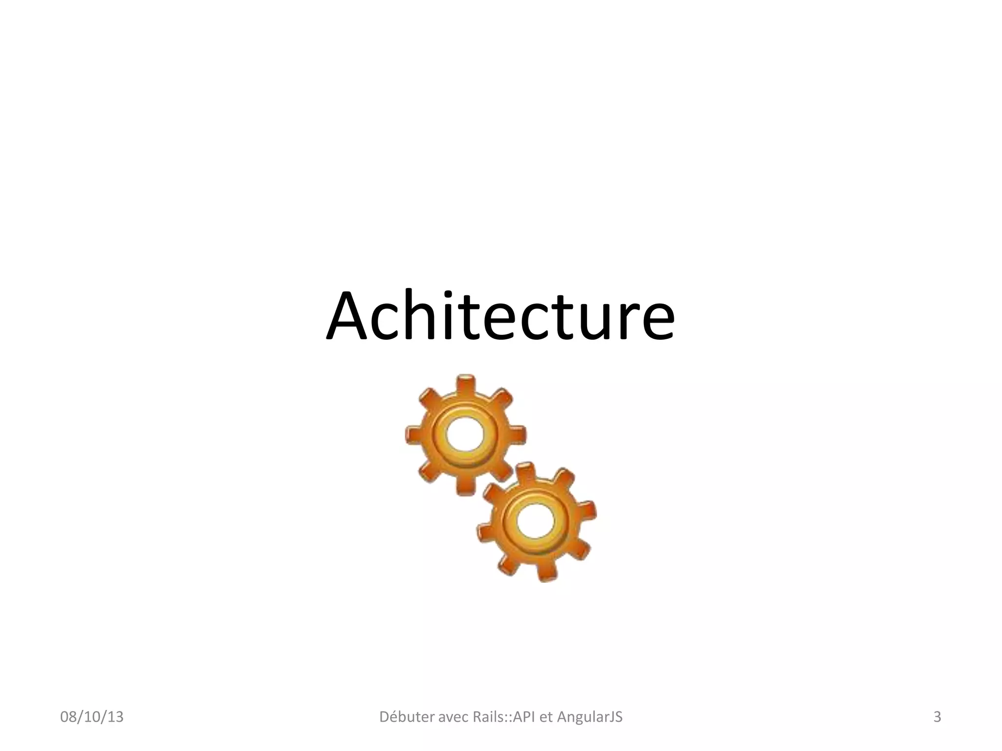 Achitecture

08/10/13

Débuter avec Rails::API et AngularJS

3

 