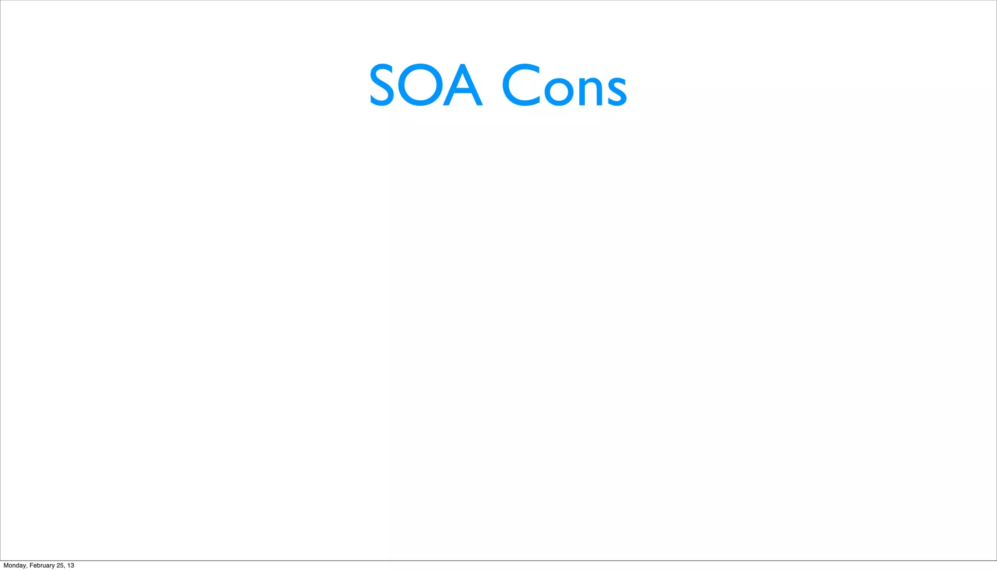SOA Cons




Monday, February 25, 13
 