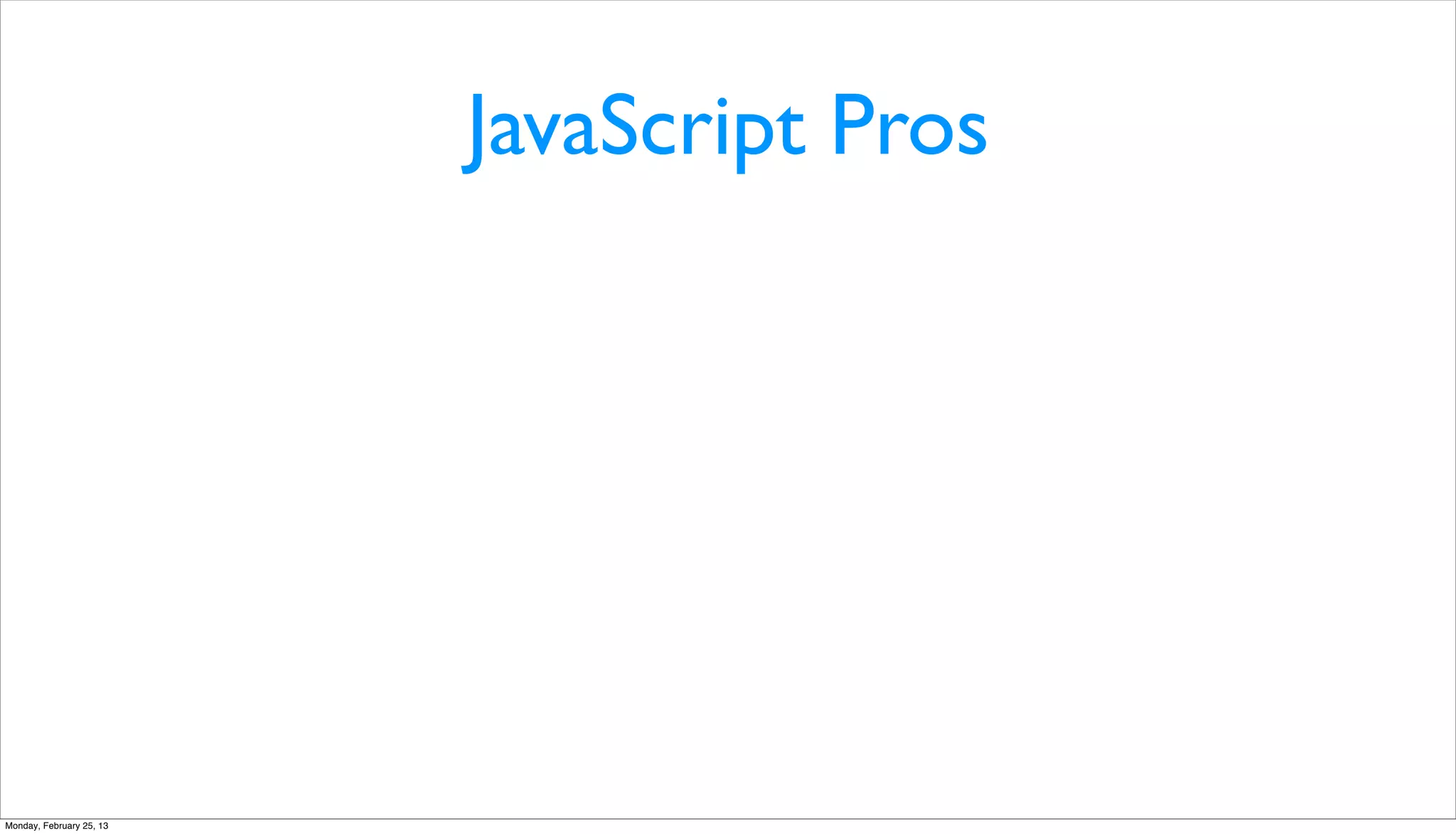JavaScript Pros




Monday, February 25, 13
 