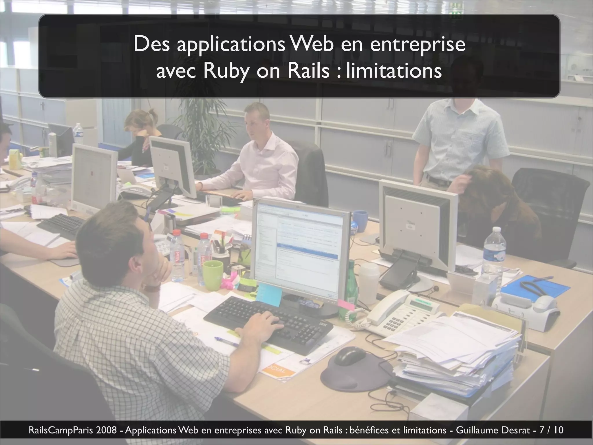 Applications Web En Entreprise Avec Ruby On Rails Benefices Et Limitations Guillaume Desrat