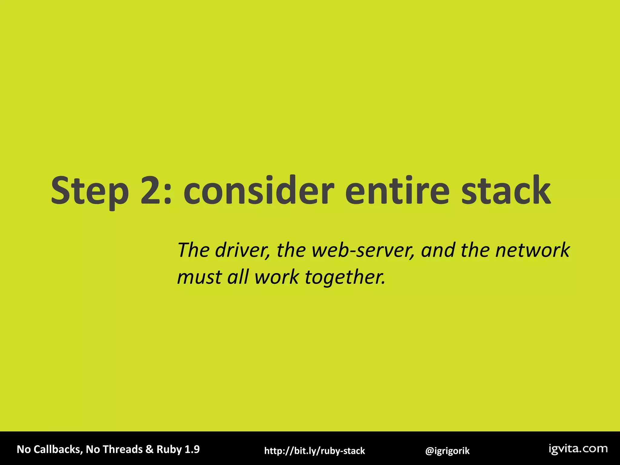 Step 2: consider entire stackThe driver, the web-server, and the networkmust all work together.