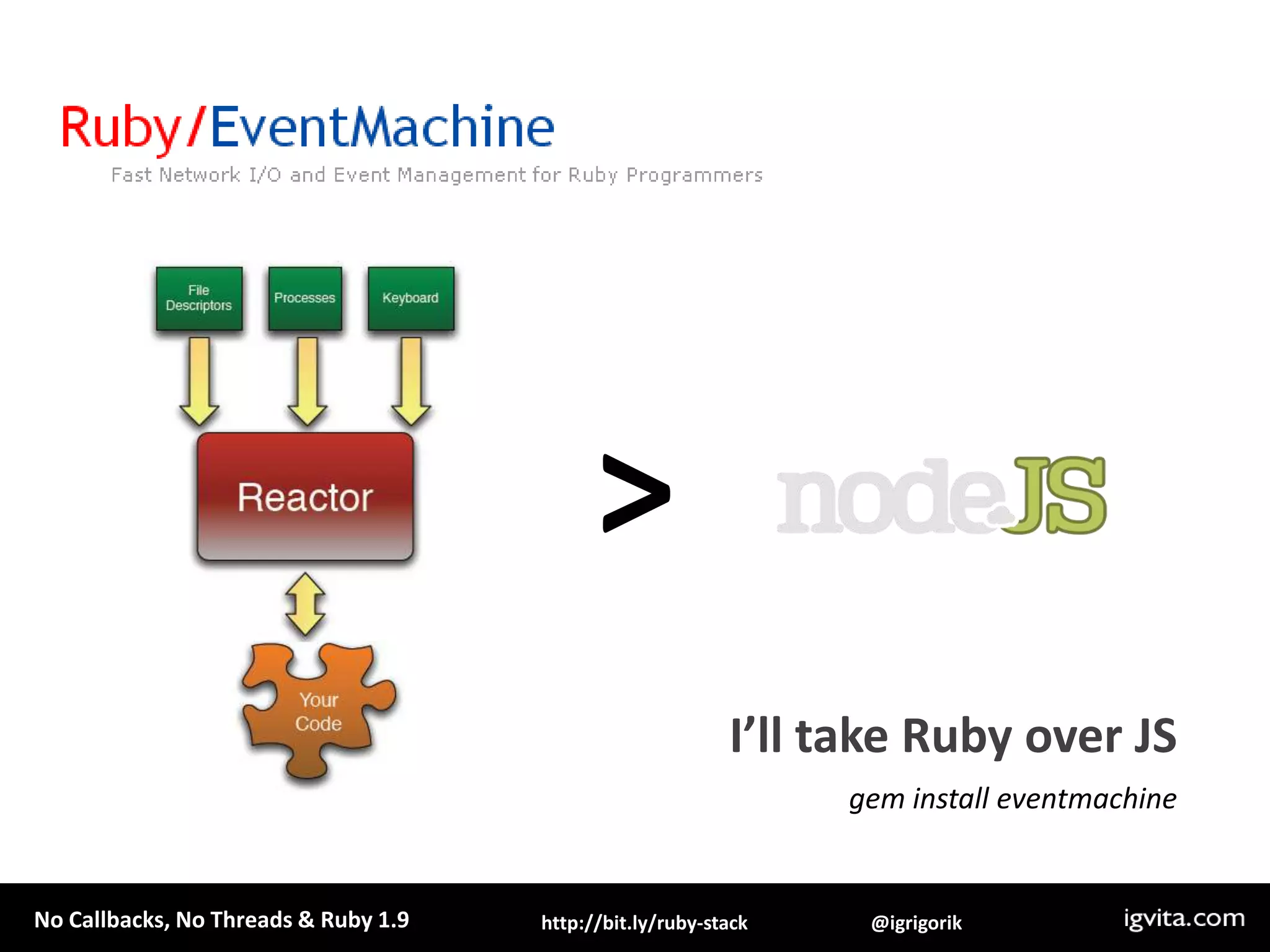 >I’ll take Ruby over JSgem install eventmachine