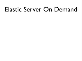 Virtualization and Cloud Computing with Elastic Server On Demand