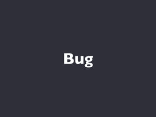 Bug
 