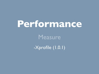 Performance
    Measure
  -Xproﬁle (1.0.1)
 
