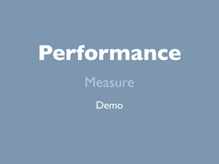 Performance
   Measure
    Demo
 
