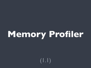 Memory Proﬁler

     (1.1)
 