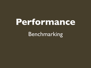 Performance
  Benchmarking
 
